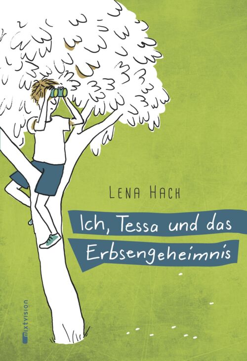 Lena Hach - Ich, Tessa und das Erbsengeheimnis