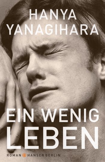 Hanya Yanagihara, Ein wenig Leben