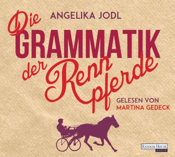 Angelika Jodl: Die Grammatik der Rennpferde