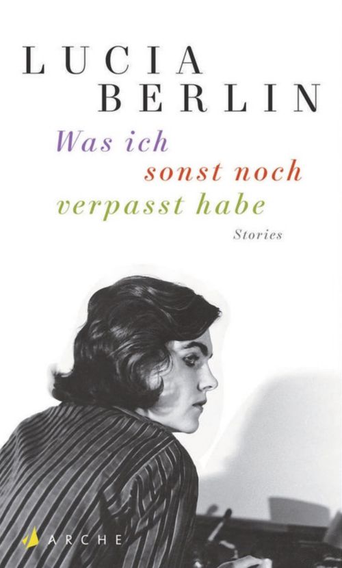 Lucia Berlin, Was ich sonst noch verpasst habe